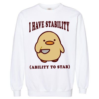 I Have Stability Ability To Stab Garment-Dyed Sweatshirt
