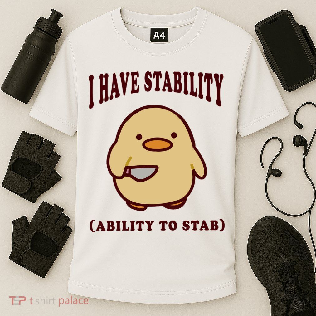 I Have Stability Ability To Stab Performance Shirt