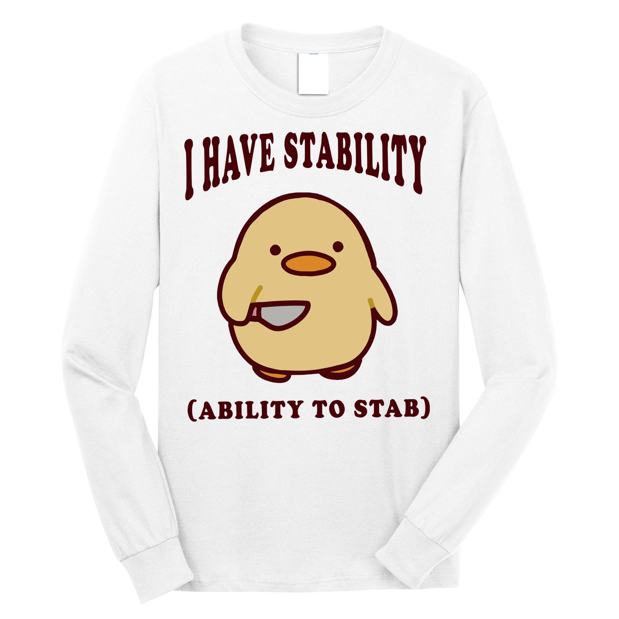 I Have Stability Ability To Stab Long Sleeve Shirt