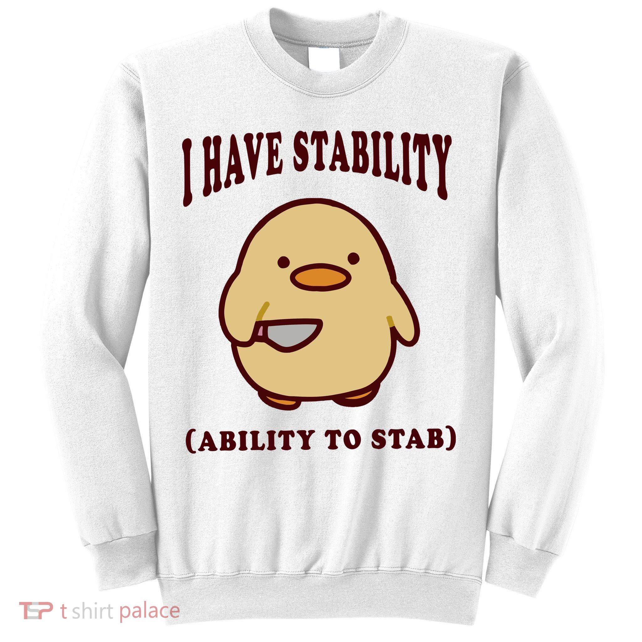 I Have Stability Ability To Stab Sweatshirt