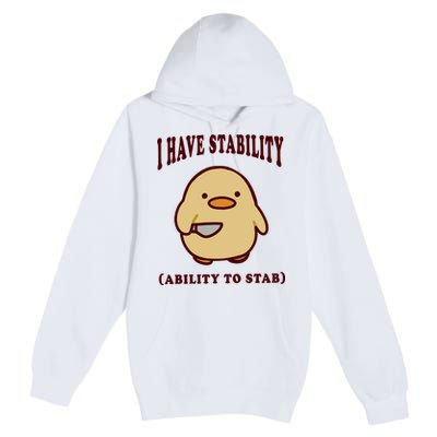 I Have Stability Ability To Stab Premium Pullover Hoodie