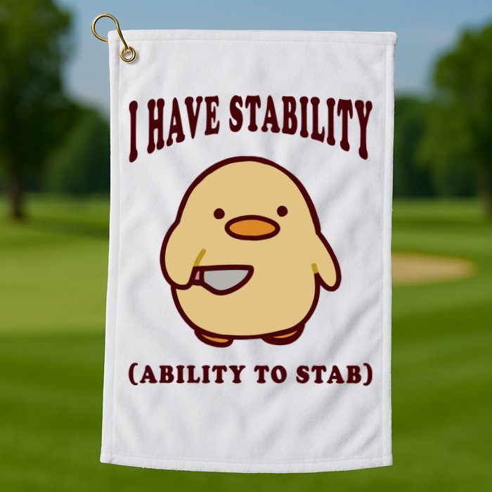 I Have Stability Ability To Stab Golf Towel