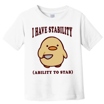 I Have Stability Ability To Stab Toddler T-Shirt