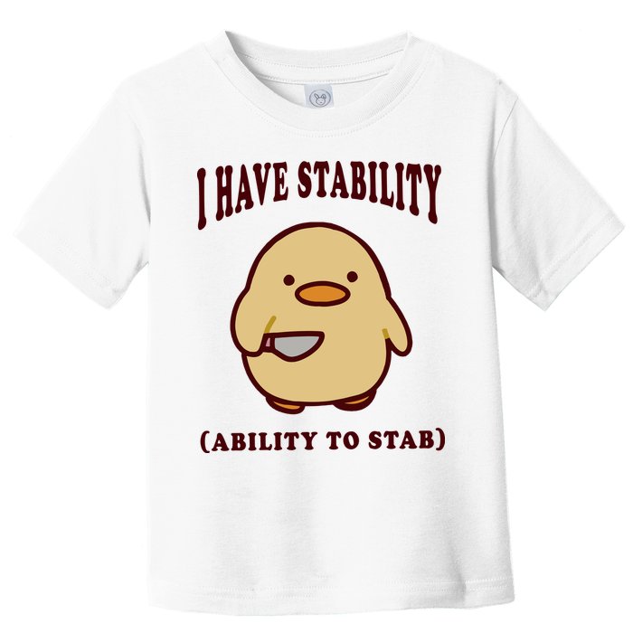 I Have Stability Ability To Stab Toddler T-Shirt