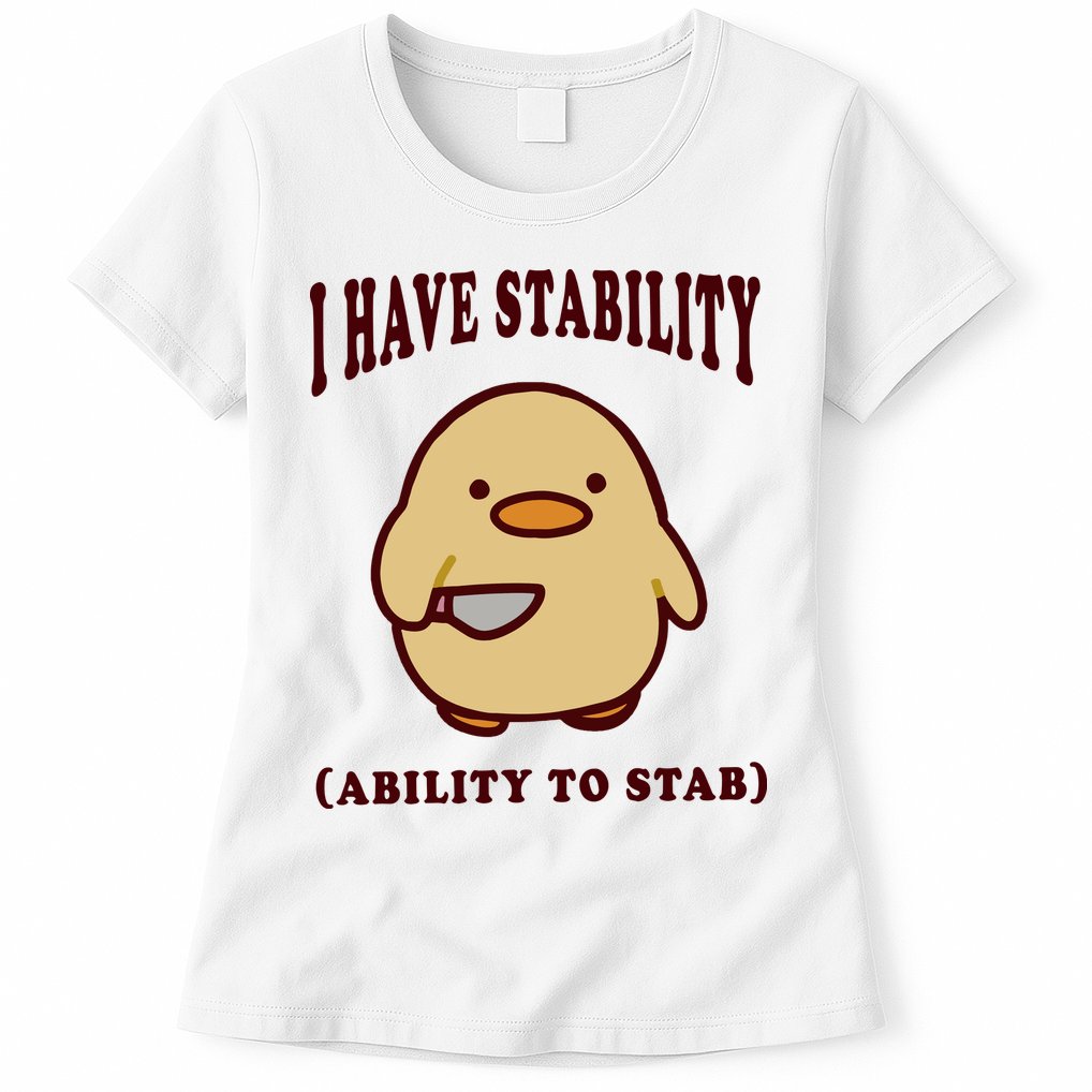 I Have Stability Ability To Stab Womens T-Shirt