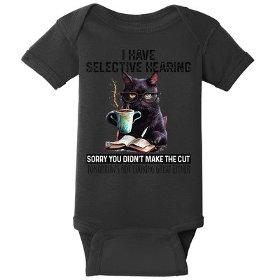 I Have Selective Hearing You Didnt Make Cut Funny Cat Baby Bodysuit
