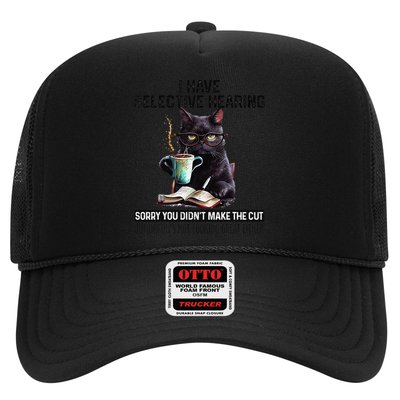 I Have Selective Hearing You Didnt Make Cut Funny Cat Trucker Hat