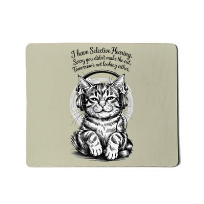 I Have Selective Hearing Funny Cat Mousepad