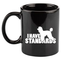 I Have Standards A Funny Standard Poodle Graphic Gift 11oz C Handle Ceramic Mug