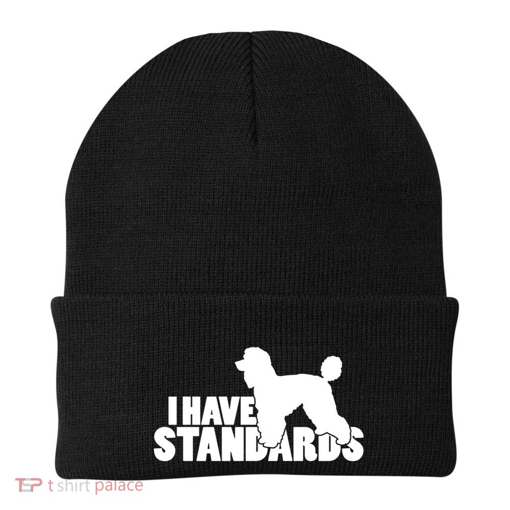 I Have Standards A Funny Standard Poodle Graphic Gift Beanie