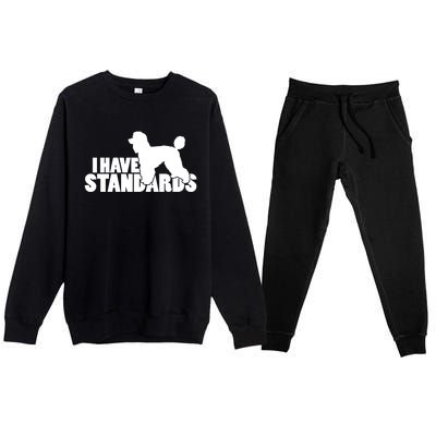 I Have Standards A Funny Standard Poodle Graphic Gift Premium Crewneck Sweatsuit Set