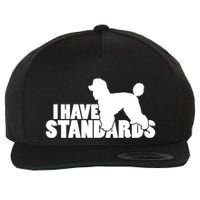 I Have Standards A Funny Standard Poodle Graphic Gift Wool Snapback Cap