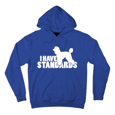 I Have Standards A Funny Standard Poodle Graphic Gift Hoodie