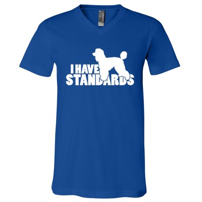 I Have Standards A Funny Standard Poodle Graphic Gift V-Neck T-Shirt