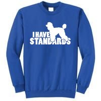 I Have Standards A Funny Standard Poodle Graphic Gift Tall Sweatshirt