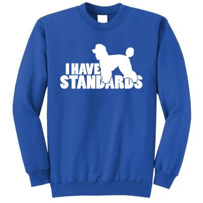 I Have Standards A Funny Standard Poodle Graphic Gift Tall Sweatshirt