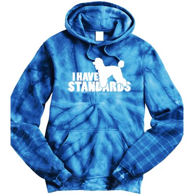 I Have Standards A Funny Standard Poodle Graphic Gift Tie Dye Hoodie