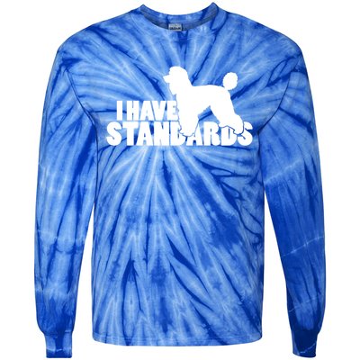 I Have Standards A Funny Standard Poodle Graphic Gift Tie-Dye Long Sleeve Shirt