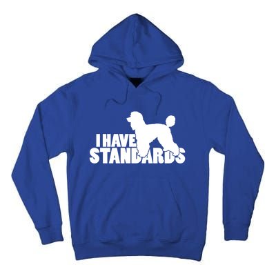 I Have Standards A Funny Standard Poodle Graphic Gift Tall Hoodie