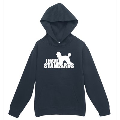 I Have Standards A Funny Standard Poodle Graphic Gift Urban Pullover Hoodie