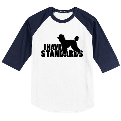 I Have Standards A Funny Standard Poodle Graphic Gift Baseball Sleeve Shirt