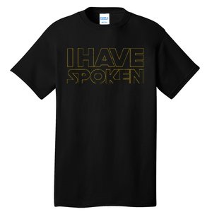 I Have Spoken Funny Space Western Sci Fi Tall T-Shirt