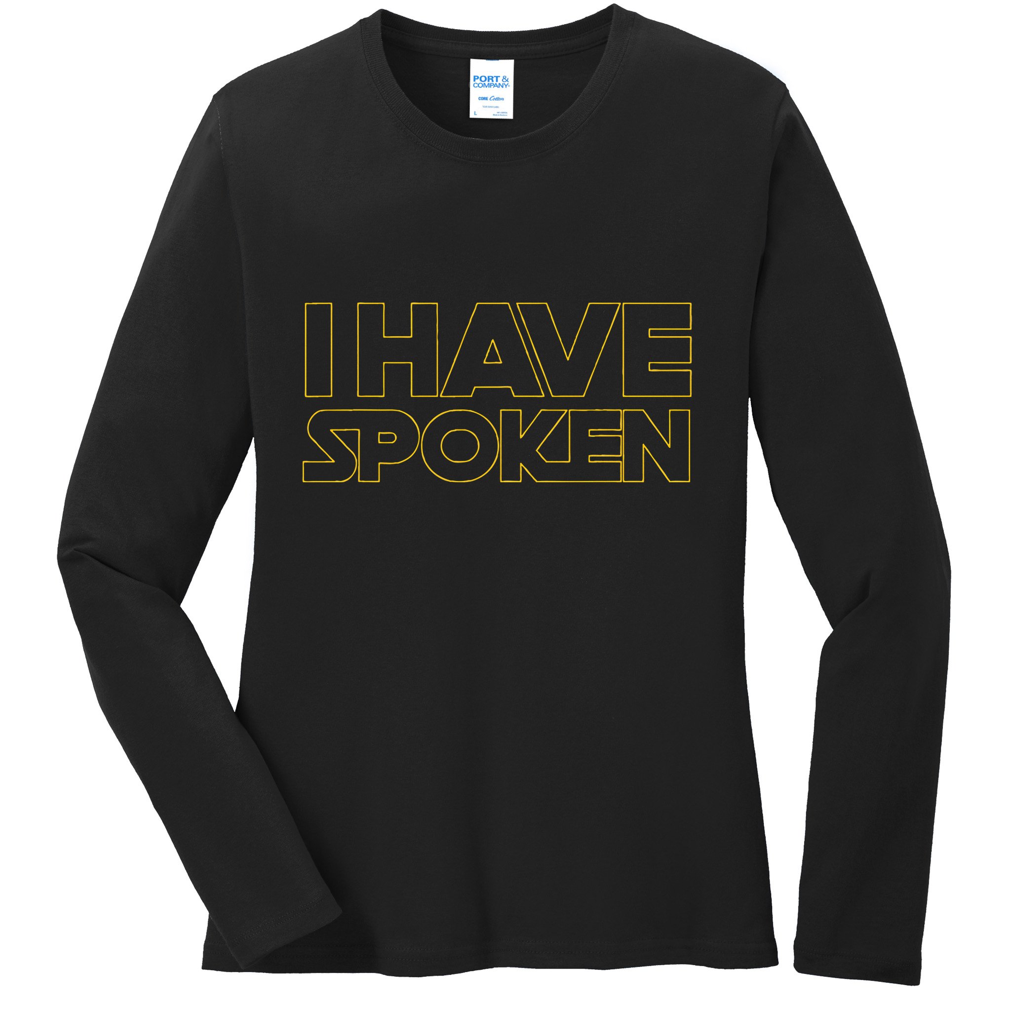 I Have Spoken Funny Space Western Sci Fi Ladies Long Sleeve Shirt
