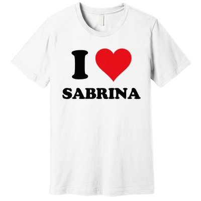 I Heart Sabrina First Name I Love Personalized Stuff Premium T-Shirt