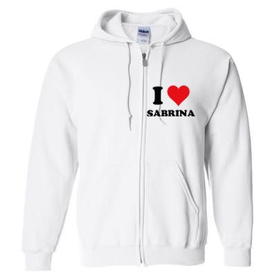 I Heart Sabrina First Name I Love Personalized Stuff Full Zip Hoodie