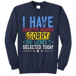 I Have Selective Hearing You WerenT Selected Today Funny Sweatshirt