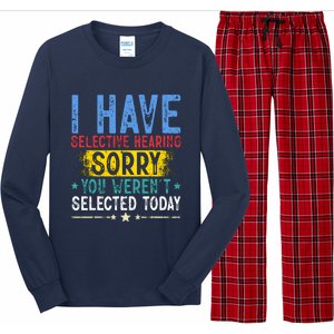 I Have Selective Hearing You WerenT Selected Today Funny Long Sleeve Pajama Set