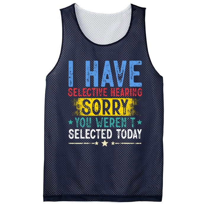 I Have Selective Hearing You WerenT Selected Today Funny Mesh Reversible Basketball Jersey Tank