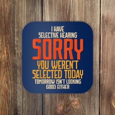 I Have Selective Hearing You Werent Selected Vintage Funny Coaster