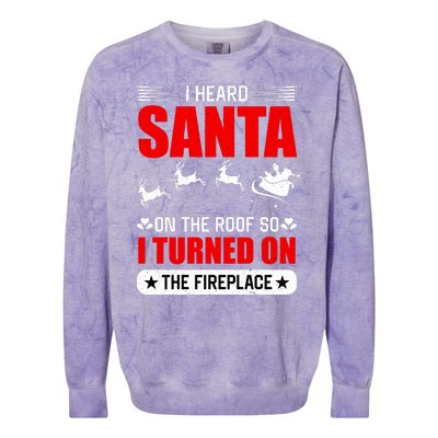 I Head Santa On The Roof So I Turned On The Fireplace Colorblast Crewneck Sweatshirt