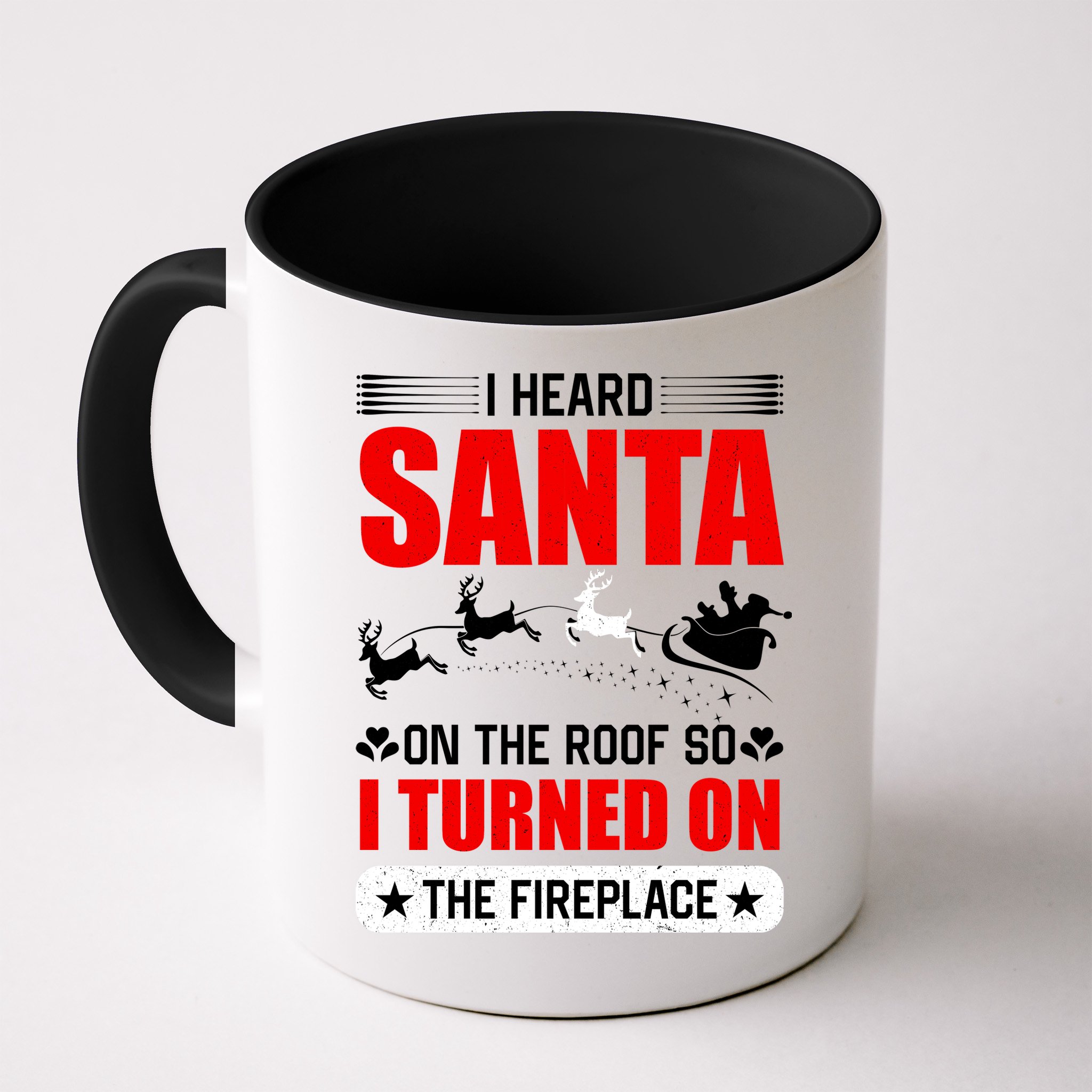 I Head Santa On The Roof So I Turned On The Fireplace Mug