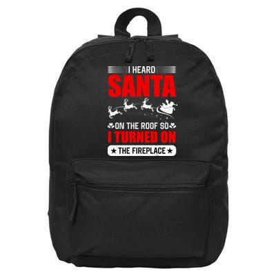 I Head Santa On The Roof So I Turned On The Fireplace 16 in Basic Backpack