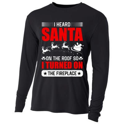 I Head Santa On The Roof So I Turned On The Fireplace Cooling Performance Long Sleeve Crew