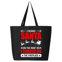 I Head Santa On The Roof So I Turned On The Fireplace 25L Jumbo Tote