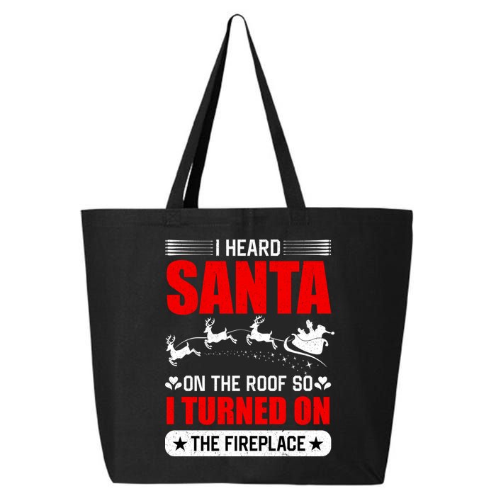 I Head Santa On The Roof So I Turned On The Fireplace 25L Jumbo Tote