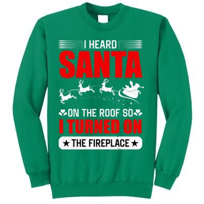 I Head Santa On The Roof So I Turned On The Fireplace Sweatshirt