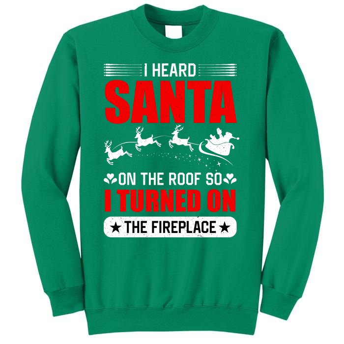 I Head Santa On The Roof So I Turned On The Fireplace Sweatshirt