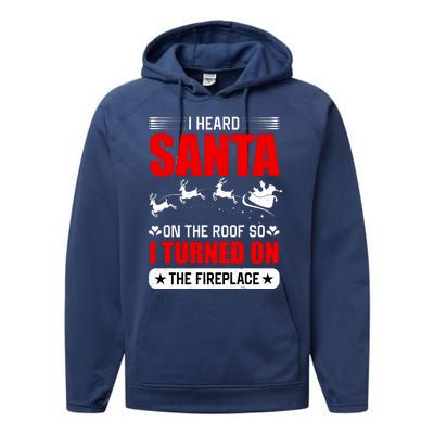 I Head Santa On The Roof So I Turned On The Fireplace Performance Fleece Hoodie