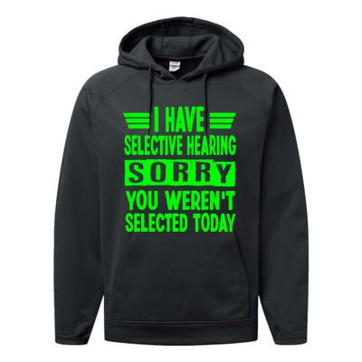 I Have Selective Hearing You Werent Selected Today Performance Fleece Hoodie