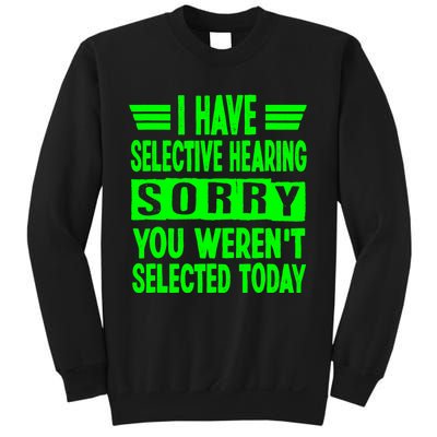 I Have Selective Hearing You Werent Selected Today Sweatshirt