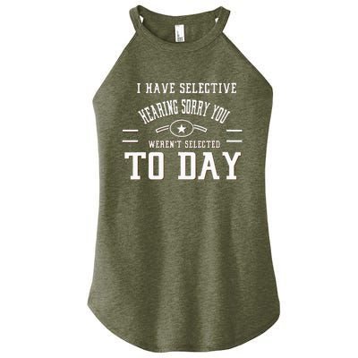 I Have Selective Hearing Sorry You Werent Selected Today Women’s Perfect Tri Rocker Tank