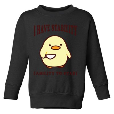 I Have Stability Ability To Stab Toddler Sweatshirt