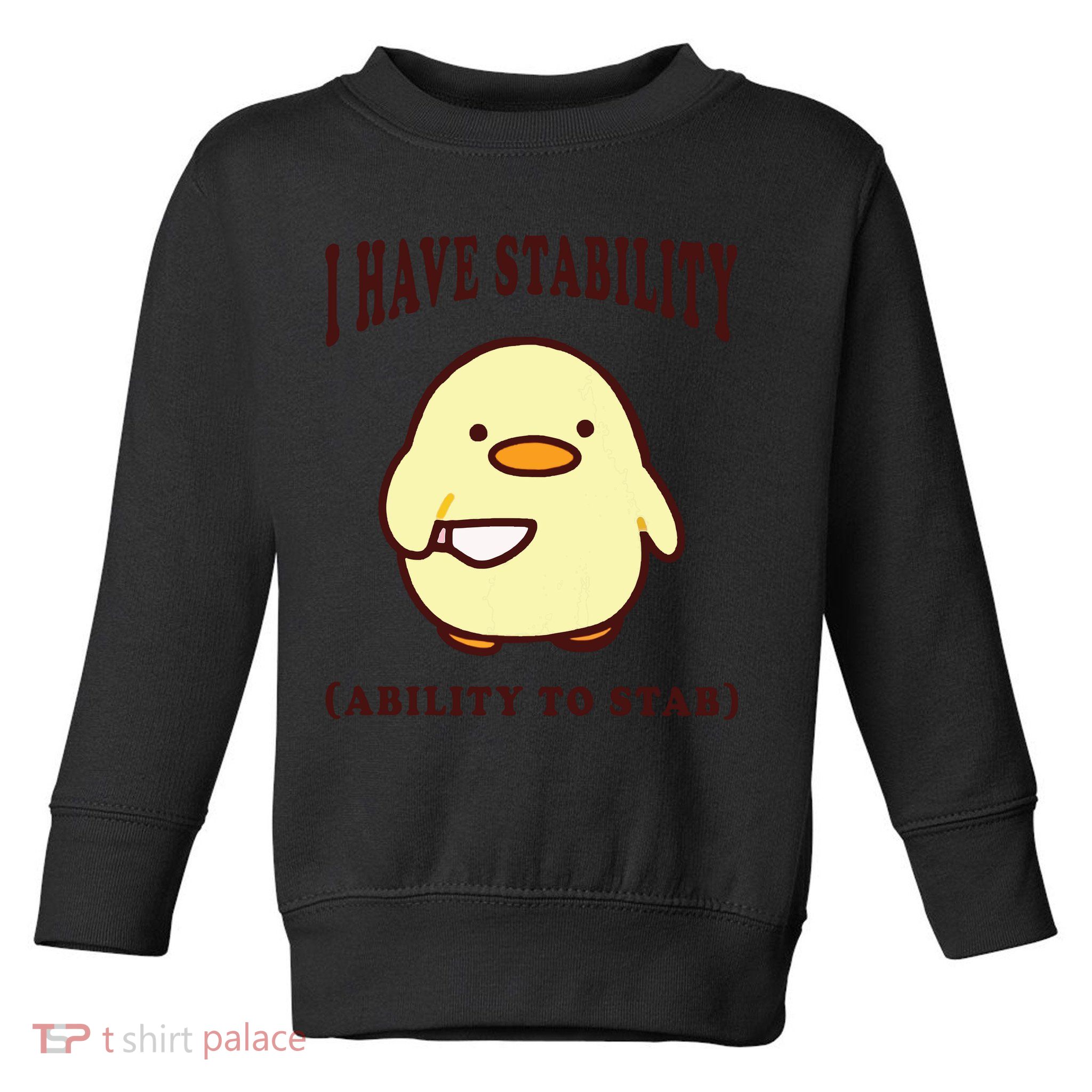 I Have Stability Ability To Stab Toddler Sweatshirt
