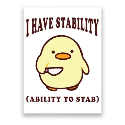 I Have Stability Ability To Stab Poster
