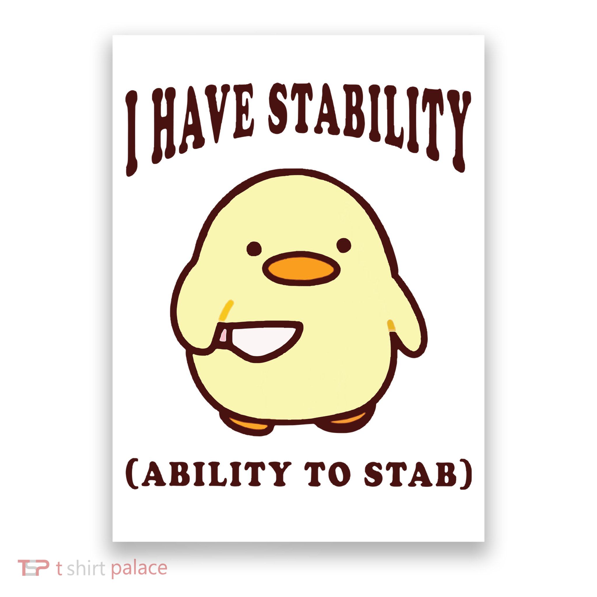 I Have Stability Ability To Stab Poster