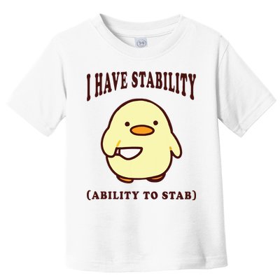 I Have Stability Ability To Stab Toddler T-Shirt